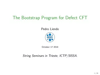 The Bootstrap Program for Defect CFT  Pedro Liendo  October 17 2018  String Seminars in Trieste,