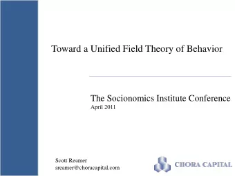 Toward a Unified Field Theory of Behavior  The Socionomics Institute Conference  April 2011  Scott