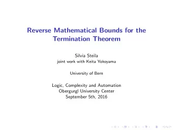 Reverse Mathematical Bounds for the  Termination Theorem  Silvia Steila  joint work with Keita