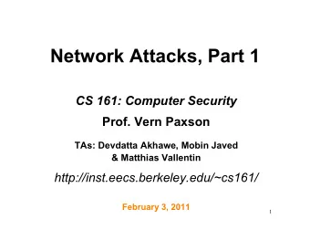Network Attacks, Part 1  CS 161: Computer Security  Prof. Vern Paxson  TAs: Devdatta Akhawe, Mobin