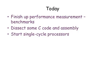 Today  Finish up performance measurement   benchmarks  Dissect some C code and assembly