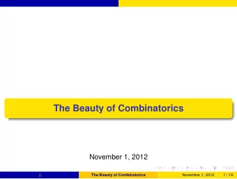 The Beauty of Combinatorics  November 1, 2012  ()  The Beauty of Combinatorics  November 1, 2012  1