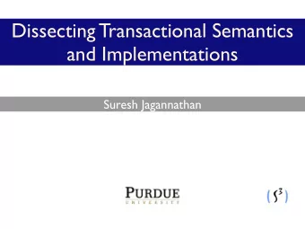 Dissecting Transactional Semantics  and Implementations  Suresh Jagannathan  Observations
