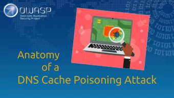 DNS Cache Poisoning Attack  Introduction  The purpose of this presentation is to dissect the