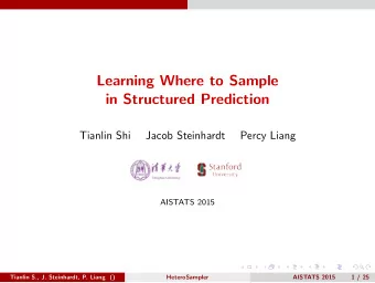 Learning Where to Sample  in Structured Prediction  Tianlin Shi  Jacob Steinhardt  Percy Liang