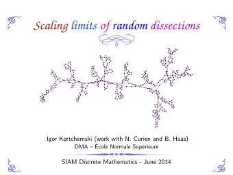 Scaling limits of random dissections  Igor Kortchemski (work with N. Curien and B. Haas)  DMA