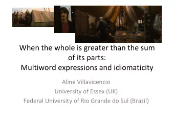When the whole is greater than the sum  of its parts:  Multiword expressions and idiomaticity