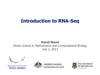 Introduction to RNA-Seq  David Wood  Winter School in Mathematics and Computational Biology  July