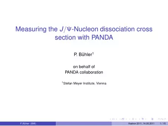 Measuring the J /  -Nucleon dissociation cross  section with PANDA . Bhler 1  P  on behalf of