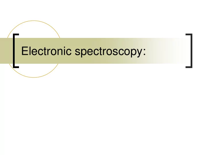 electronic spectroscopy electronic transitions