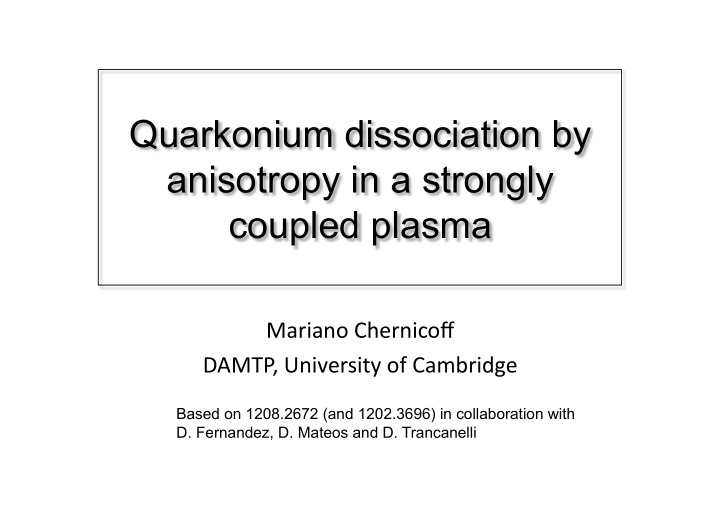 quarkonium dissociation by anisotropy in a strongly