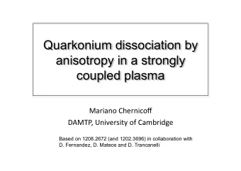 Quarkonium dissociation by  anisotropy in a strongly  coupled plasma  Mariano  Chernicoff