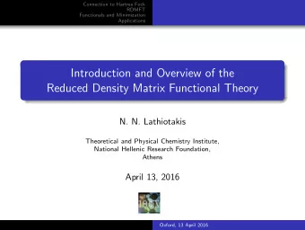 Introduction and Overview of the  Reduced Density Matrix Functional Theory  N. N. Lathiotakis
