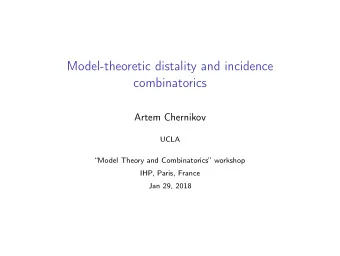 Model-theoretic distality and incidence  combinatorics  Artem Chernikov  UCLA  Model Theory and