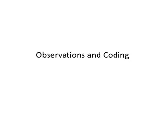 Observations and Coding  Designing Inquiry  Everything we do to analyze behaviour is a