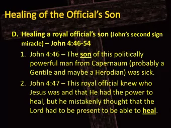 miracle)  John 4:46  54 1. John 4:46  The son of this politically powerful man from