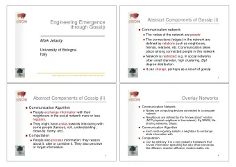 Engineering Emergence  through Gossip ! Communication network ! The nodes of the network are people