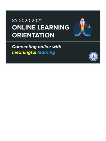ONLINE LEARNING  ORIENTATION  Connecting online with  meaningful learning  COVID-19  Prayer of