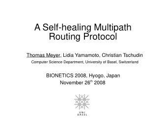 A Self-healing Multipath  Routing Protocol  Thomas Meyer, Lidia Yamamoto, Christian Tschudin