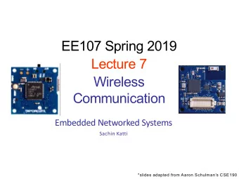 EE107 Spring 2019  Lecture 7  Wireless  Communication  Embedded Networked Systems  Sachin Katti