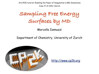 Sampling Free Energy  Surfaces by MD  Marcella Iannuzzi    Department of Chemistry, University