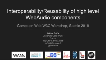 Interoperability/Reusability of high level  WebAudio components  Games on Web W3C Workshop, Seattle