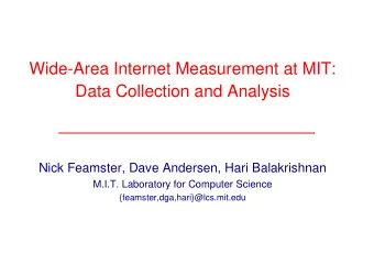 Wide-Area Internet Measurement at MIT:  Data Collection and Analysis  Nick Feamster, Dave Andersen,