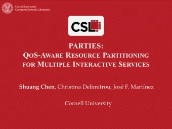 PARTIES: Q O S-A WARE R ESOURCE P ARTITIONING FOR M ULTIPLE I NTERACTIVE S ERVICES Shuang Chen ,
