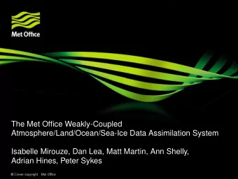 The Met Office Weakly-Coupled  Atmosphere/Land/Ocean/Sea-Ice Data Assimilation System  Isabelle