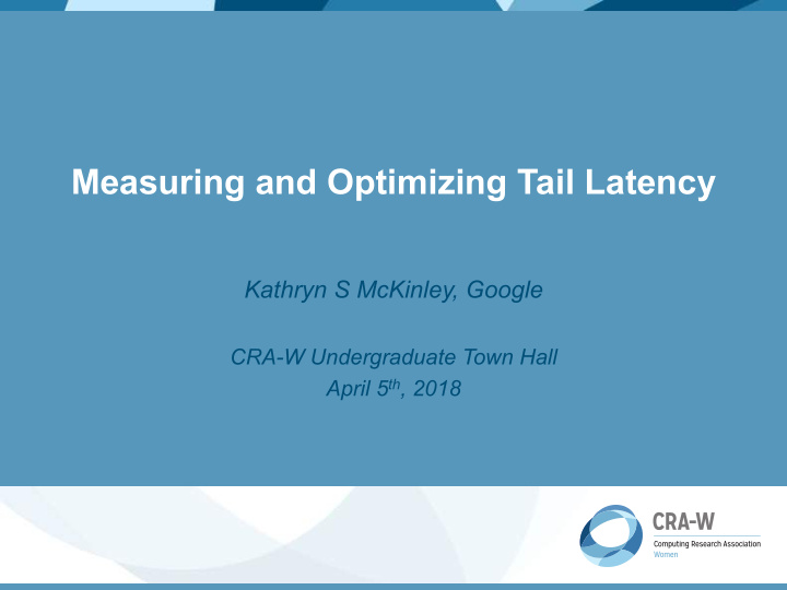 measuring and optimizing tail latency