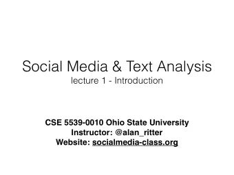 Social Media &amp; Text Analysis  lecture 1 - Introduction  CSE 5539-0010 Ohio State University