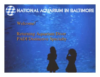 Welcome!  Welcome!  Returning Aquarium Diver  Returning Aquarium Diver  PADI Distinctive Specialty