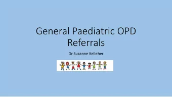 Referrals  Dr Suzanne Kelleher  Overview- present waiting list 2 years  Process up to 2017