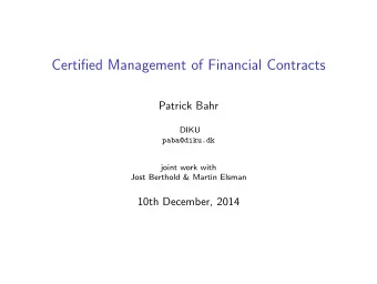 Certified Management of Financial Contracts  Patrick Bahr  DIKU  paba@diku.dk  joint work with