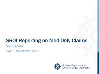 SROI Reporting on Med Only Claims  DOUG ROOPE  LMAC - NOVEMBER 2019  Subsequent Report of Injury