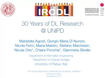 30 Years of DL Research  @ UNIPD  Maristella Agosti, Giorgio Maria Di Nunzio,  Nicola Ferro, Maria