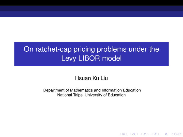 on ratchet cap pricing problems under the levy libor model