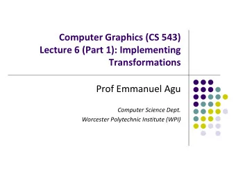 Computer Graphics (CS 543)  L Lecture 6 (Part 1): Implementing  6 (P  1) I  l  i  Transformations