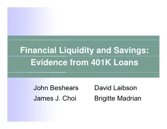 Financial Liquidity and Savings:  Evidence from 401K Loans  John Beshears  John Beshears  David