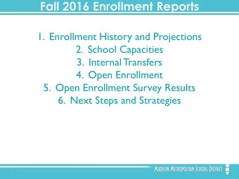 Fall 2016 Enrollment Reports  1. Enrollment History and Projections  2. School Capacities  3.