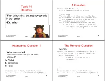 A Question  Topic 14  p  public class WordList {  bli  l  W  dLi t {  Iterators  private