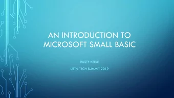 AN INTRODUCTION TO  MICROSOFT SMALL BASIC  RUSTY KEELE  UETN TECH SUMMIT 2019  INTRODUCTION