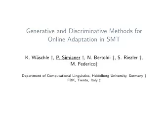 Generative and Discriminative Methods for  Online Adaptation in SMT aschle  , P. Simianer  ,