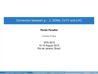 Connection between g  2, EDMs, CLFV and LHC  Paride Paradisi  University of Padua  EPS 2015