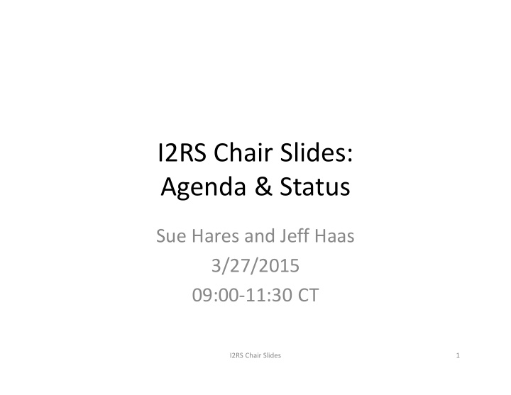 i2rs chair slides agenda status
