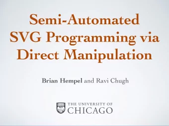 Semi-Automated  SVG Programming via  Direct Manipulation Brian Hempel and Ravi Chugh  Direct