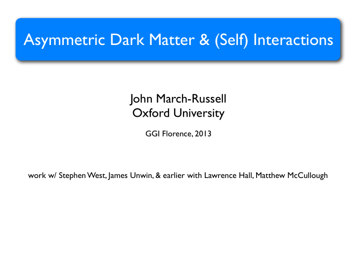 asymmetric dark matter self interactions