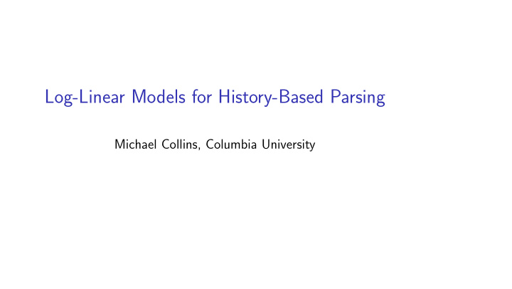 log linear models for history based parsing