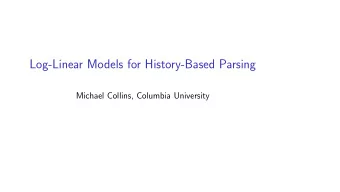 Log-Linear Models for History-Based Parsing  Michael Collins, Columbia University  Log-Linear
