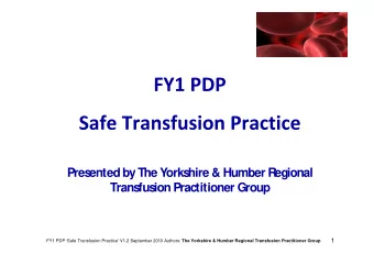Pres  ented by The Yorks  hire &amp; Humber R  egional  Trans  fus  ion Practitioner Group  1 FY1